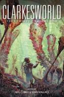 Clarkesworld Year Twelve di Neil Clarke, Sean Wallace edito da Wyrm Publishing