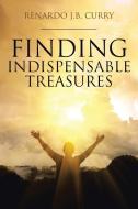 Finding Indispensable Treasures di Renardo Curry edito da Christian Faith Publishing, Inc
