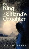 The King of Elfland's Daughter di Lord Dunsany edito da SUZETEO ENTERPRISES