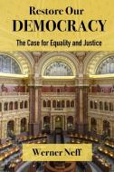 Restore Our Democracy - The Case For Equality And Justice di Werner Neff edito da Werner Neff