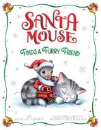 Santa Mouse Finds a Furry Friend di Michael Brown edito da Simon & Schuster Books for Young Readers