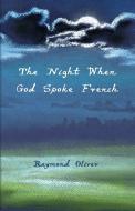 The Night When God Spoke French di Raymond Oliver edito da Resource Publications
