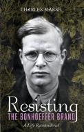 Resisting the Bonhoeffer Brand di Charles Marsh edito da Cascade Books