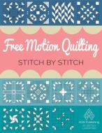 Free Motion Quilting Stitch by Stitch di Betsey Langford edito da AMER QUILTERS SOC