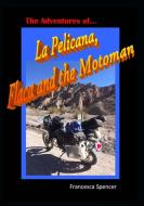 The Adventures of La Pelicana, Flaca and the Motoman di Francesca Spencer edito da Lulu.com