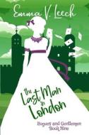 The Last Man In London di Leech Emma V. Leech edito da CreateSpace Independent Publishing Platform