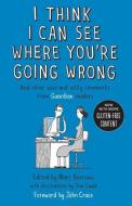 I Think I Can See Where You're Going Wrong di Marc Burrows edito da Guardian Faber Publishing