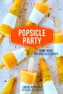 Popsicle Party di Louise Pickford edito da Ryland, Peters & Small Ltd