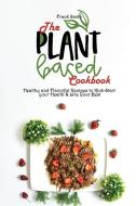 The Plant-based Cookbook di Frank Smith edito da Frank Smith