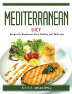 Mediterranean Diet di Otis E. Meadows edito da Otis E. Meadows