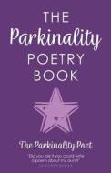 The Parkinality Poetry Book di The Parkinality Poet edito da Troubador Publishing Ltd
