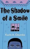 The Shadow Of A Smile di Kachi A. Ozumba edito da Alma Books Ltd