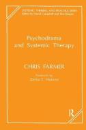 Psychodrama And Systemic Therapy di Chris Farmer edito da Taylor & Francis Ltd
