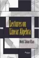Lectures on Linear Algebra di Mohd Zubair Khan edito da Anshan Pub