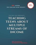 Teaching Teens About Multiple Streams of Income di Tray-Sean Ben Salmi edito da LIGHTNING SOURCE INC
