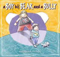A Boy, His Bear and a Bully di Katie Flannigan edito da EXISLE PUB