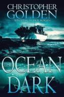 The Ocean Dark di Christopher Golden edito da LIGHTNING SOURCE INC