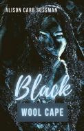 BLACK WOOL CAPE di ALISON CARB SUSSMAN edito da LIGHTNING SOURCE UK LTD