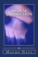 Meduse Connection di Mauro Natt edito da Createspace Independent Publishing Platform