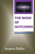 The Book of Outcomes di Stephen Ridley edito da Balboa Press