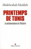 Printemps de Tunis: La Métamorphose de l'Histoire di Abdelwahab Meddeb edito da ALBIN MICHEL