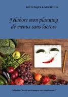 J'élabore mon planning de menus sans lactose di Cédric Menard edito da Books on Demand