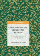 On Running And Becoming Human di Thomas F. Carter edito da Springer Nature Switzerland Ag