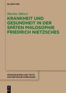 Krankheit und Gesundheit in der späten Philosophie Friedrich Nietzsches di Marina Silenzi edito da Gruyter, Walter de GmbH