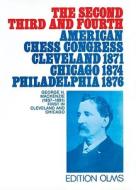 The Second, Third and Fourth American Chess Congress: Cleveland 1871/Chicago 1874/Philadelphia 1876 di George H. MacKenzie edito da Edition Olms