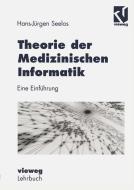 Theorie der Medizinischen Informatik di H. -Jürgen Seelos edito da Vieweg+Teubner Verlag