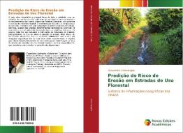 Predição do Risco de Erosão em Estradas de Uso Florestal di Alessandro Antonangelo edito da Novas Edições Acadêmicas