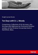 Ten Days with D. L. Moody di Dwight Lyman Moody edito da hansebooks