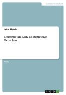 Rousseau und Lenz als depressive Menschen di Heinz Ahlreip edito da GRIN Verlag