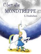 Über die Mondtreppe di Ernst Friedrichsen edito da tredition