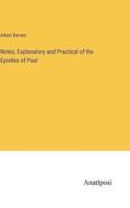 Notes, Explanatory and Practical of the Epistles of Paul di Albert Barnes edito da Anatiposi Verlag