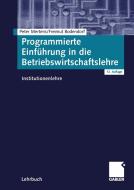 Programmierte Einführung in die Betriebswirtschaftslehre di Peter Mertens, Freimut Bodendorf edito da Gabler, Betriebswirt.-Vlg