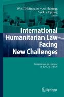 International Humanitarian Law Facing New Challenges di Wolff Heintschel Von Heinegg, Volker Epping edito da Springer-verlag Berlin And Heidelberg Gmbh & Co. Kg