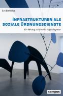 Infrastrukturen als soziale Ordnungsdienste di Eva Barlösius edito da Campus Verlag GmbH