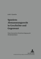 Spaniens Abstammungsrecht in Geschichte und Gegenwart di Julia B. Spaethe edito da Lang, Peter GmbH