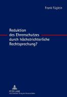 Reduktion des Ehrenschutzes durch höchstrichterliche Rechtsprechung? di Frank Füglein edito da Lang, Peter GmbH