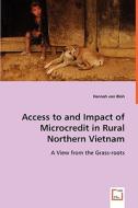Access to and impact of Microcredit in rural Northern Vietnam di Hannah von Bloh edito da VDM Verlag