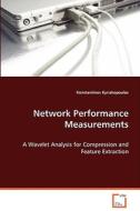 Network Performance Measurements di Kyriakopoulos Konstantinos edito da VDM Verlag