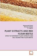 PLANT EXTRACTS AND RED FLOUR BEETLE di Muhammad Saleem, . Mansoor-ul-Hasan, M. Sagheer edito da Polarity Verlag Teschler