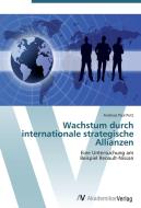 Wachstum durch internationale strategische Allianzen di Andreas Paul Putz edito da AV Akademikerverlag