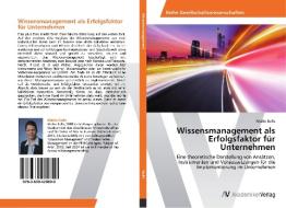 Wissensmanagement als Erfolgsfaktor für Unternehmen di Maike Kolle edito da AV Akademikerverlag