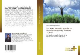 Las leyes naturales y perfectas de Dios dan salud y felicidad  TOMO I di Hector Adolfo Quevedo Urias edito da CREDO EDICIONES