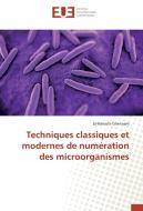 Techniques classiques et modernes de numération des microorganismes di El-Hanachi Ghennam edito da Editions universitaires europeennes EUE