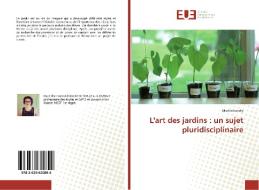 L'art des jardins : un sujet pluridisciplinaire di Marine Landry edito da Editions universitaires europeennes EUE