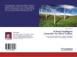 A Novel Intelligent Controller for Wind Turbine di Reza Sedaghati edito da LAP Lambert Academic Publishing