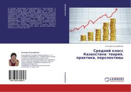 Srednij klass Kazahstana: teoriya, praktika, perspektivy di Jel'mira Kydyrbaeva edito da LAP Lambert Academic Publishing